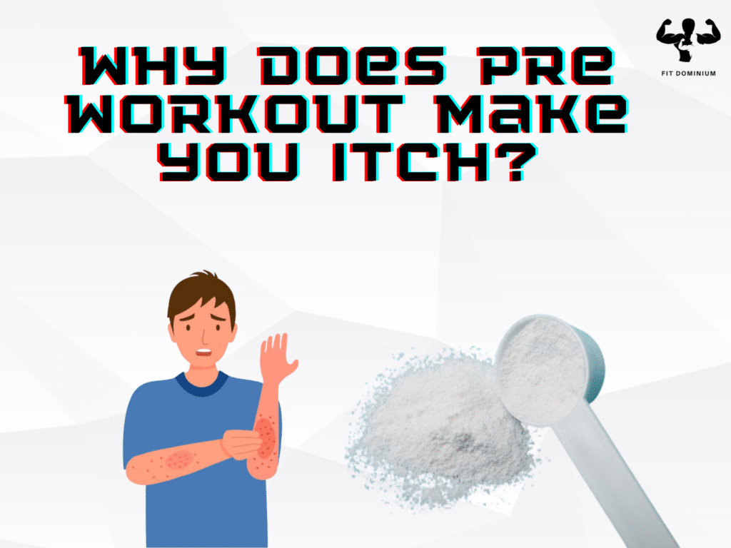 why does pre workout make you itch