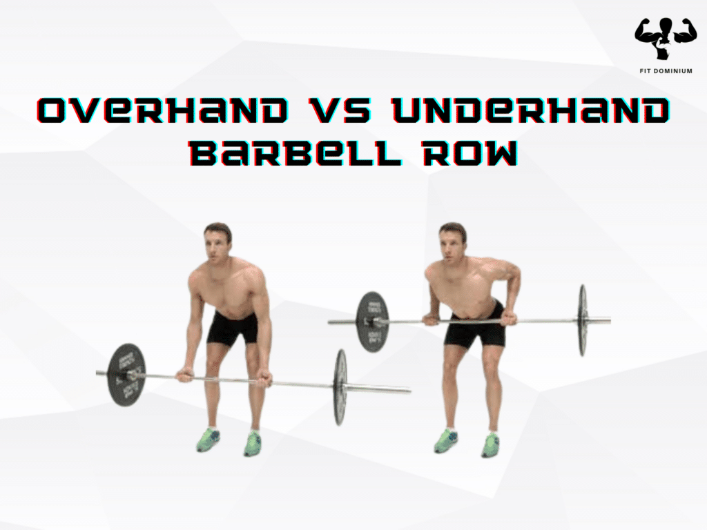 Overhand vs Underhand Barbell Row