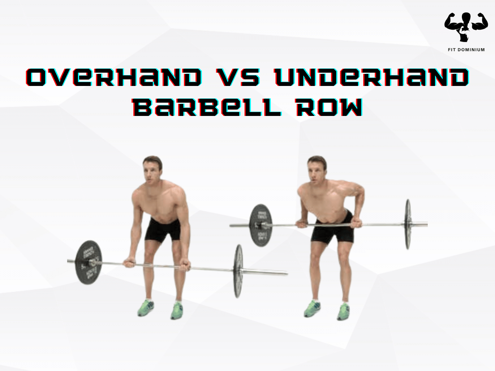Overhand vs Underhand Barbell Row Which Is Best? FitDominium