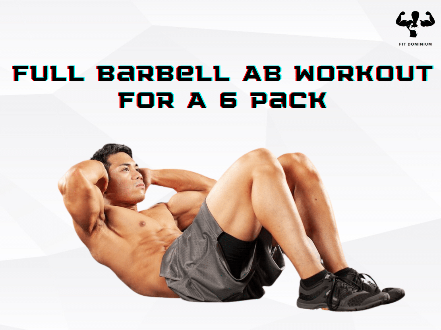 Full Barbell Ab Workout For A 6 Pack FitDominium