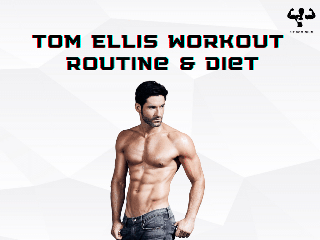 Tom Ellis Workout Routine & Diet