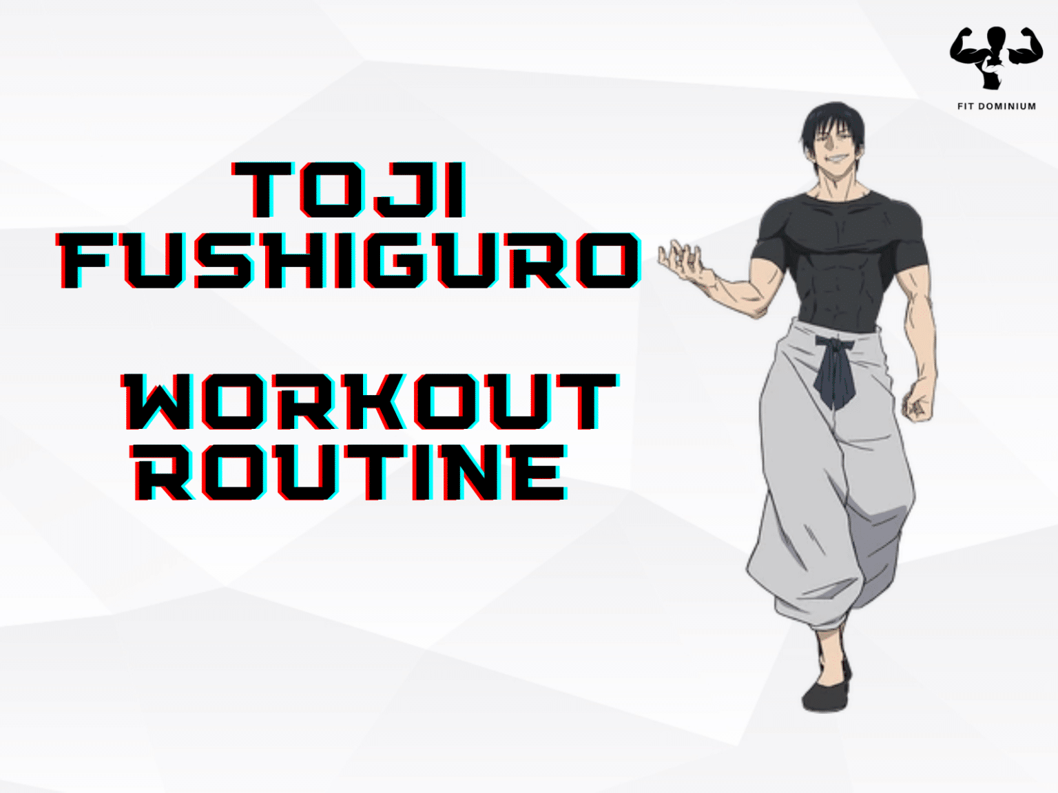 How To Get The Toji Fushiguro Physique – FitDominium